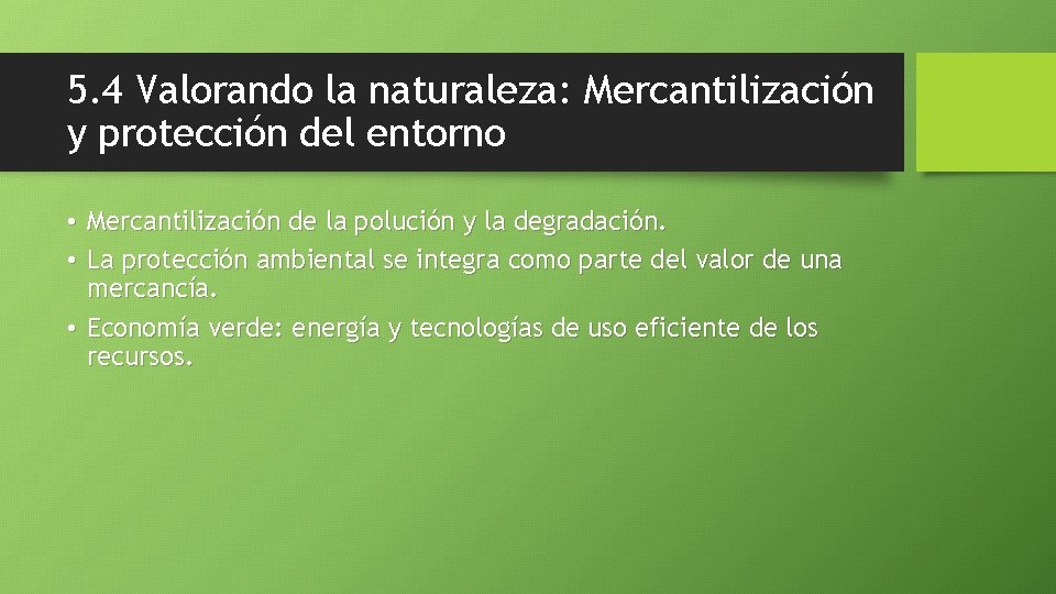 5. 4 Valorando la naturaleza: Mercantilización y protección del entorno • Mercantilización de la