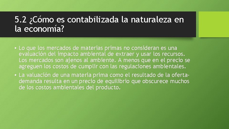 5. 2 ¿Cómo es contabilizada la naturaleza en la economía? • Lo que los
