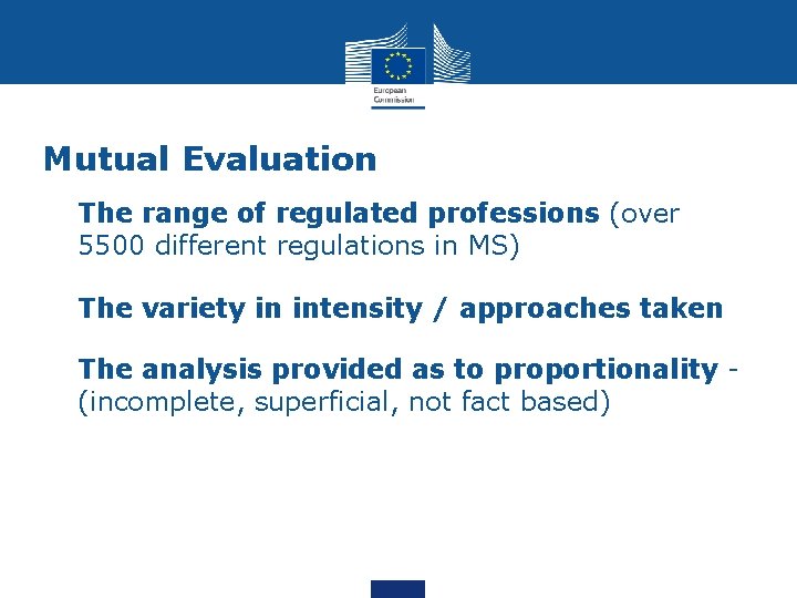 Mutual Evaluation • The range of regulated professions (over 5500 different regulations in MS)