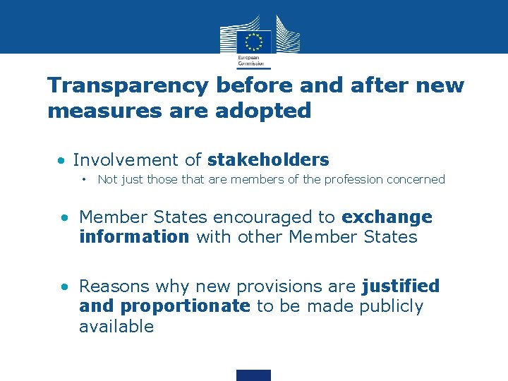 Transparency before and after new measures are adopted • Involvement of stakeholders • Not