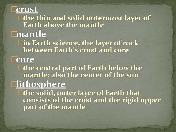 �crust �the thin and solid outermost layer of Earth above the mantle �in Earth
