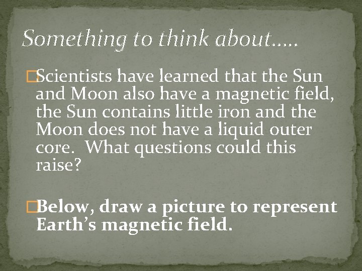 Something to think about…. . �Scientists have learned that the Sun and Moon also