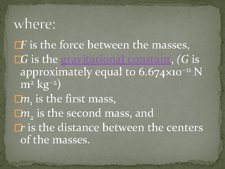 where: �F is the force between the masses, �G is the gravitational constant, (G