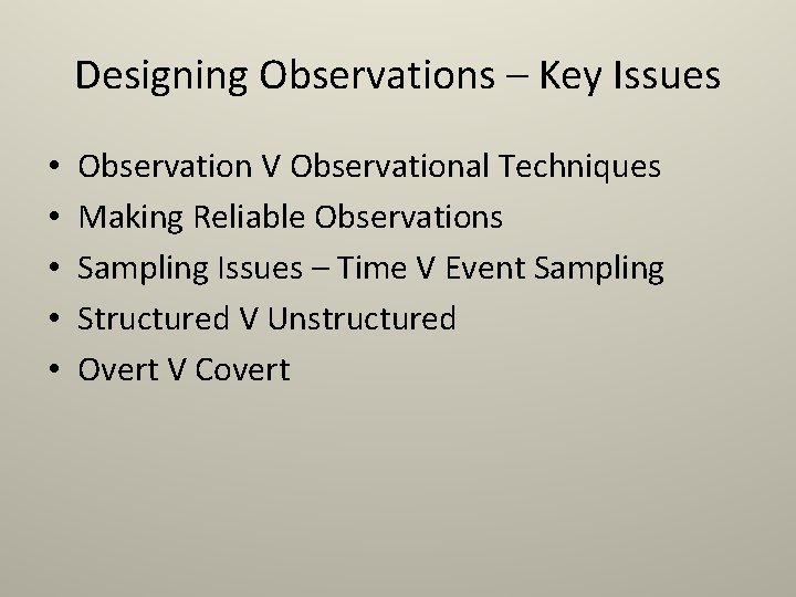 Designing Observations – Key Issues • • • Observation V Observational Techniques Making Reliable