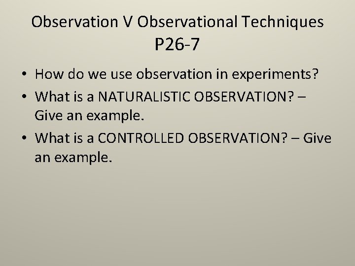 Observation V Observational Techniques P 26 -7 • How do we use observation in