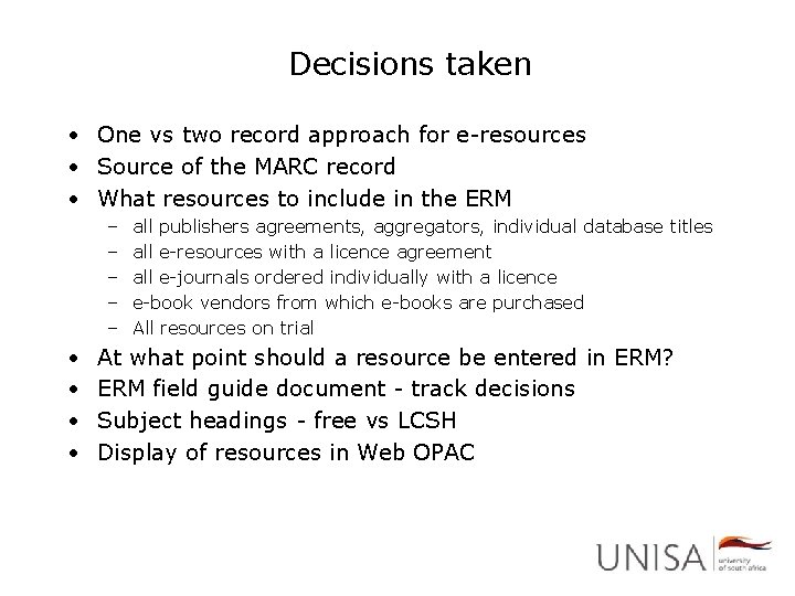 Decisions taken • One vs two record approach for e-resources • Source of the