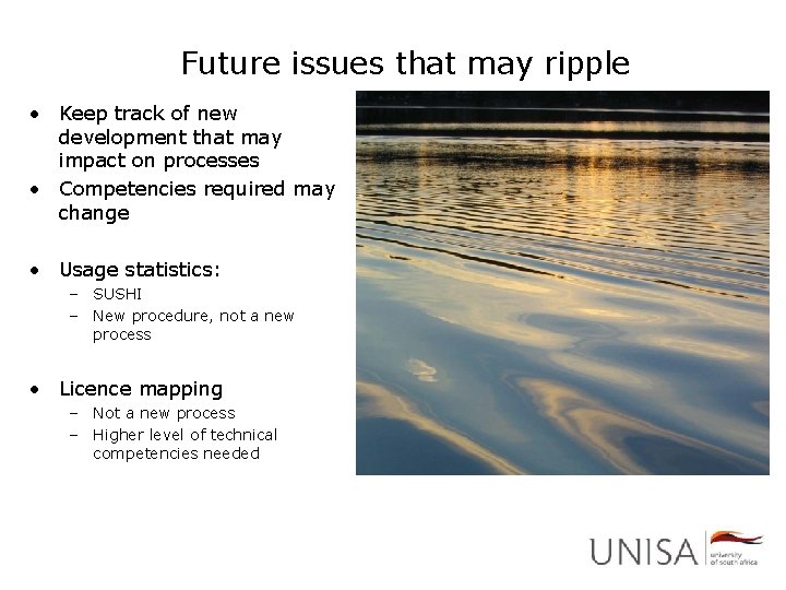 Future issues that may ripple • Keep track of new development that may impact