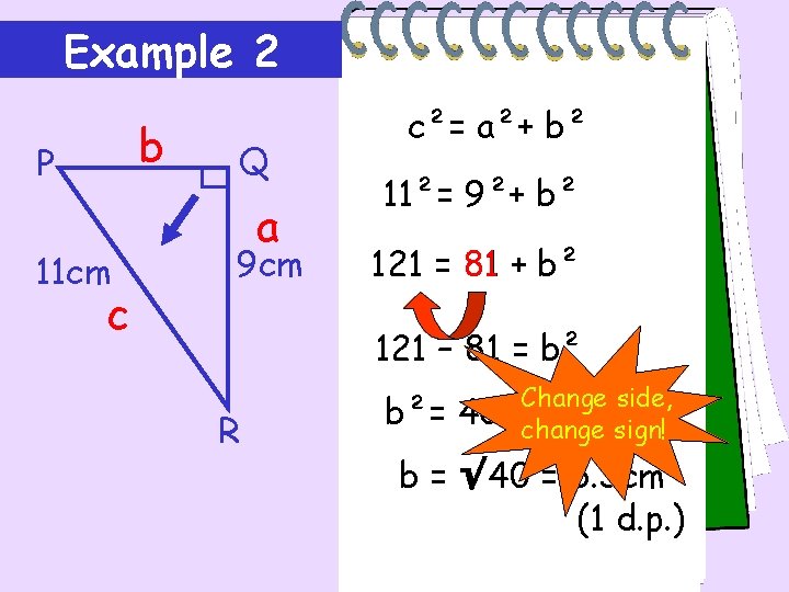 Example 2 b P 11 cm c Q a 9 cm c²= a²+ b²