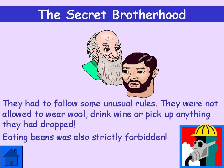 The Secret Brotherhood They had to follow some unusual rules. They were not allowed