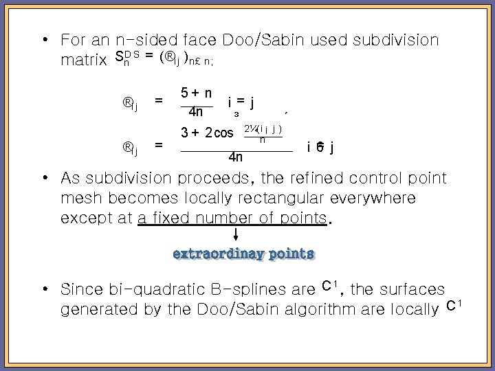  • For an n-sided face Doo/Sabin used subdivision matrix Sn. D S =