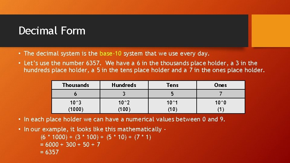 Decimal Form • The decimal system is the base-10 system that we use every