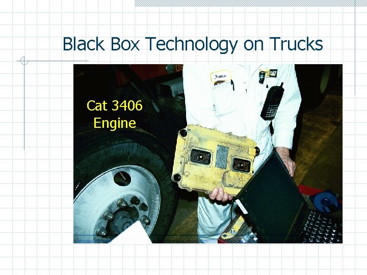 Black Box Technology on Trucks Cat 3406 Engine 