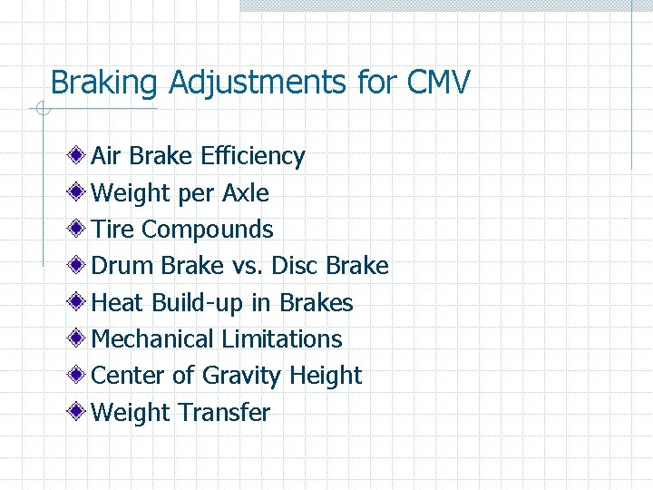 Braking Adjustments for CMV Air Brake Efficiency Weight per Axle Tire Compounds Drum Brake