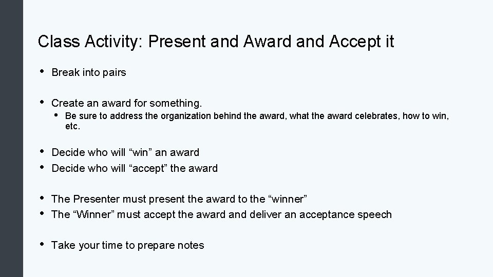 Class Activity: Present and Award and Accept it • Break into pairs • Create