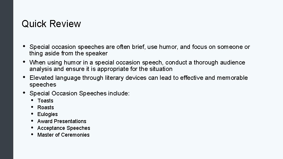 Quick Review • • Special occasion speeches are often brief, use humor, and focus