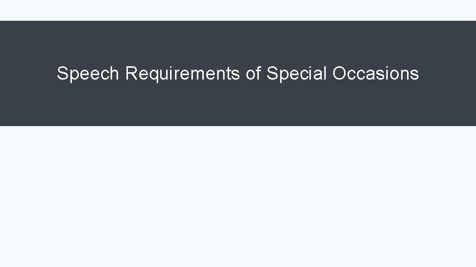 Speech Requirements of Special Occasions 