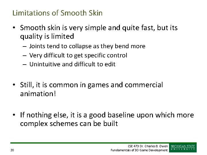 Limitations of Smooth Skin • Smooth skin is very simple and quite fast, but