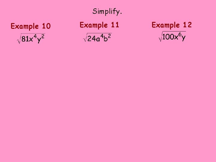 Simplify. Example 10 Example 11 Example 12 