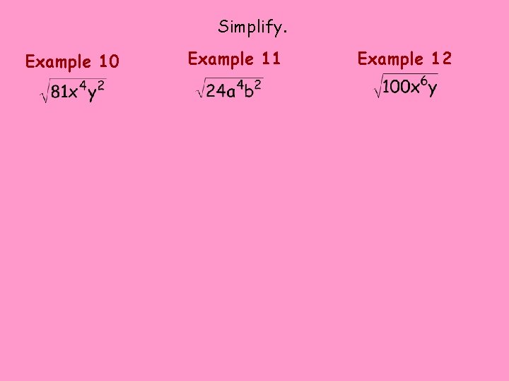 Simplify. Example 10 Example 11 Example 12 Simplify. Example 10 Example 11 Example 12
