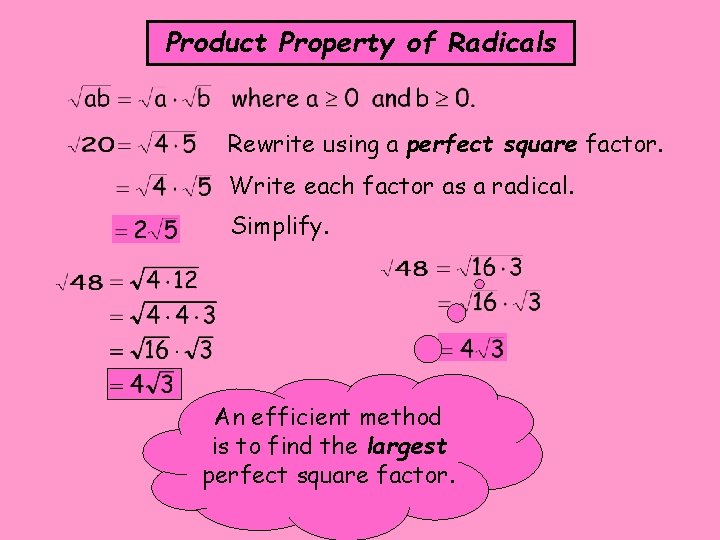 Product Property of Radicals Rewrite using a perfect square factor. Write each factor as Product Property of Radicals Rewrite using a perfect square factor. Write each factor as