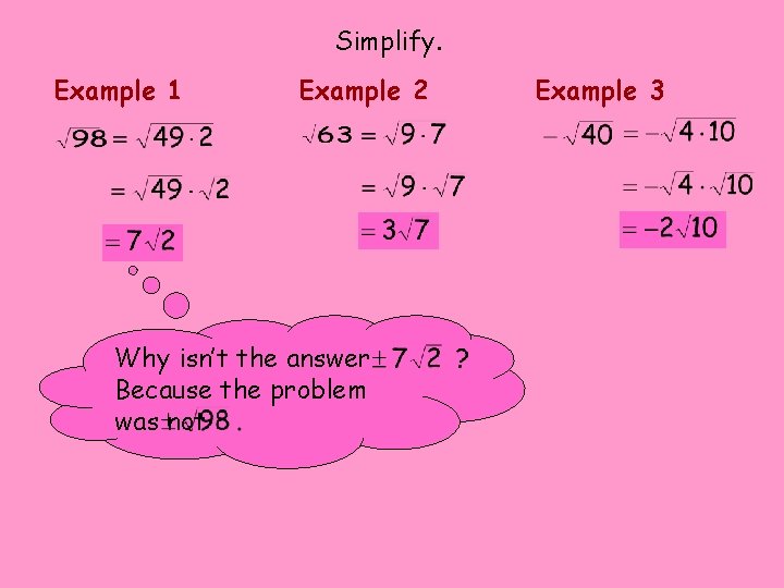 Simplify. Example 1 Example 2 Why isn’t the answer Because the problem was not Simplify. Example 1 Example 2 Why isn’t the answer Because the problem was not
