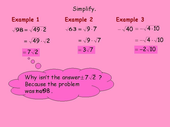 Simplify. Example 1 Example 2 Why isn’t the answer Because the problem was not