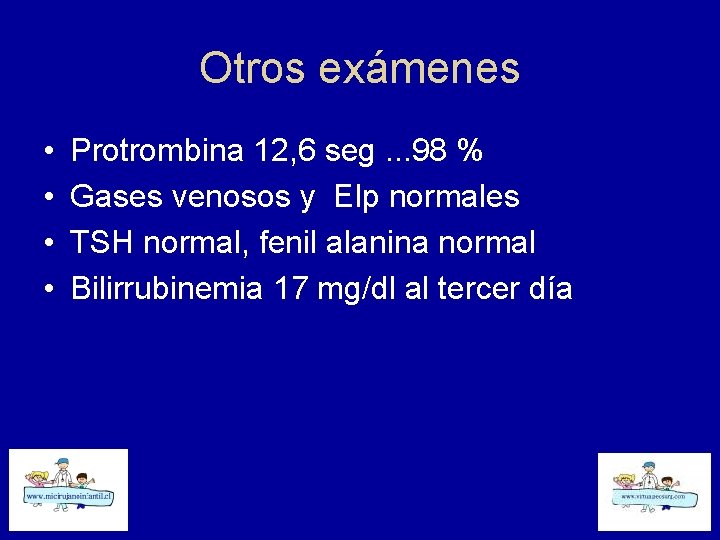 Otros exámenes • • Protrombina 12, 6 seg. . . 98 % Gases venosos