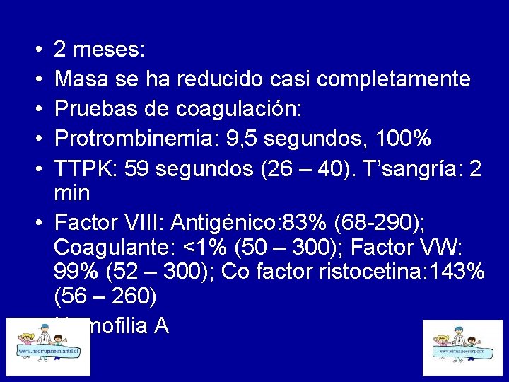  • • • 2 meses: Masa se ha reducido casi completamente Pruebas de