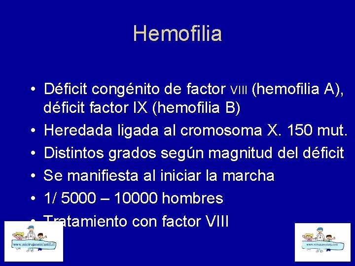 Hemofilia • Déficit congénito de factor VIII (hemofilia A), déficit factor IX (hemofilia B)