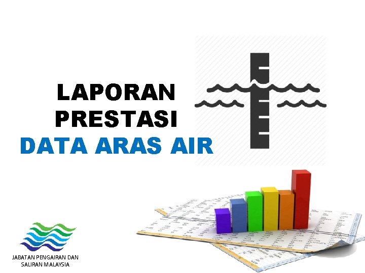 LAPORAN PRESTASI DATA ARAS AIR JABATAN PENGAIRAN DAN SALIRAN MALAYSIA 