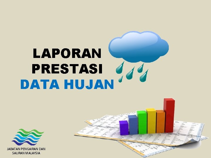 LAPORAN PRESTASI DATA HUJAN JABATAN PENGAIRAN DAN SALIRAN MALAYSIA 