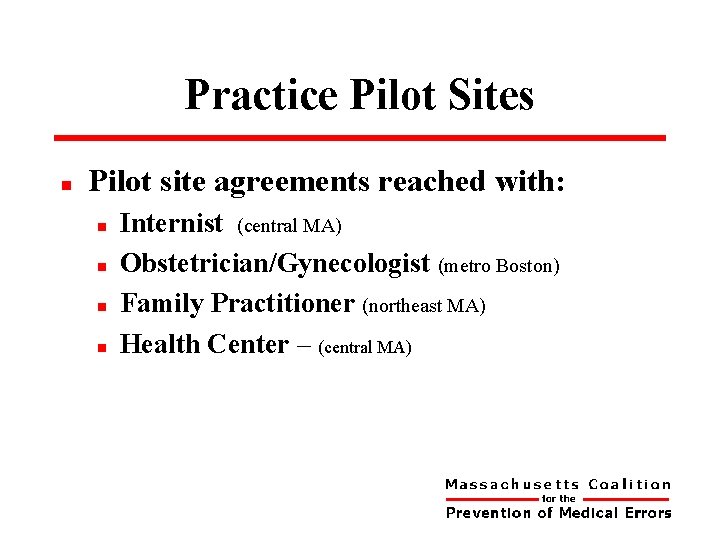 Practice Pilot Sites n Pilot site agreements reached with: n n Internist (central MA)