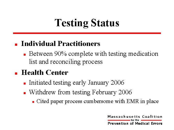 Testing Status n Individual Practitioners n n Between 90% complete with testing medication list