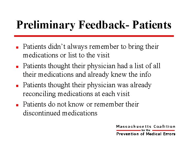 Preliminary Feedback- Patients n n Patients didn’t always remember to bring their medications or