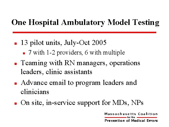 One Hospital Ambulatory Model Testing n 13 pilot units, July-Oct 2005 n n 7