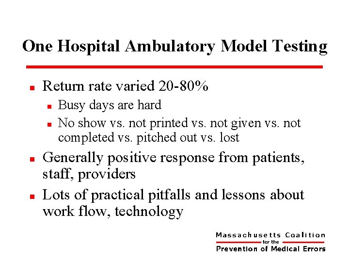 One Hospital Ambulatory Model Testing n Return rate varied 20 -80% n n Busy