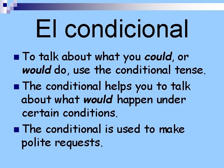 El condicional n To talk about what you could, or would do, use the