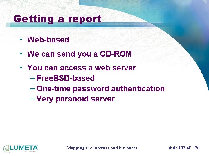 Getting a report • Web-based • We can send you a CD-ROM • You