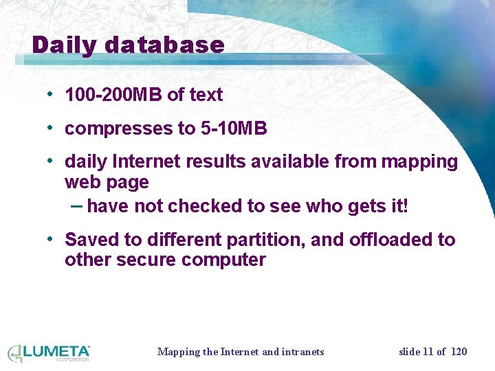 Daily database • 100 -200 MB of text • compresses to 5 -10 MB