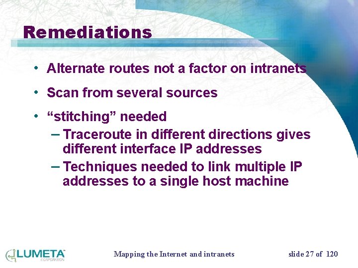 Remediations • Alternate routes not a factor on intranets • Scan from several sources