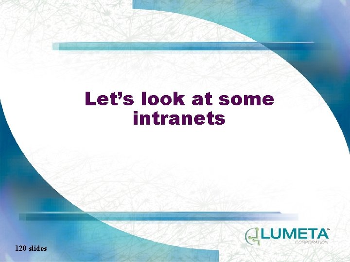 Let’s look at some intranets 120 slides 