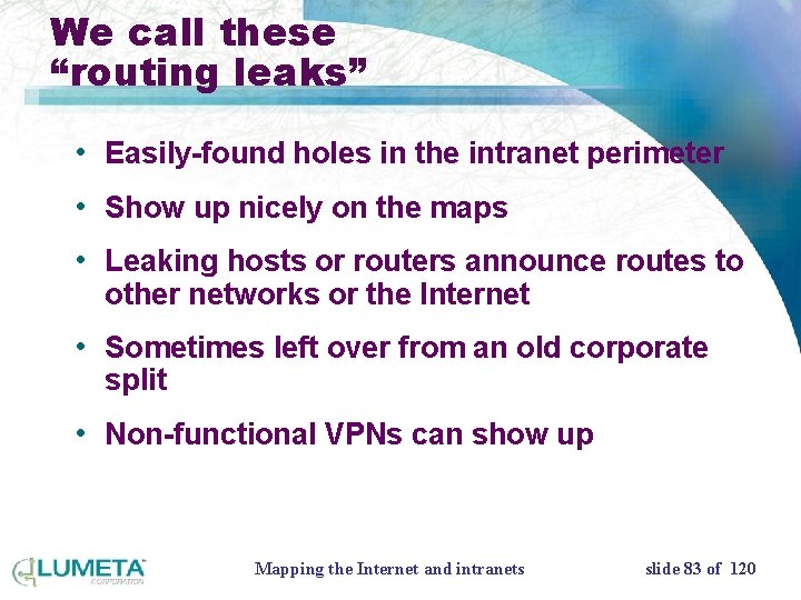 We call these “routing leaks” • Easily-found holes in the intranet perimeter • Show
