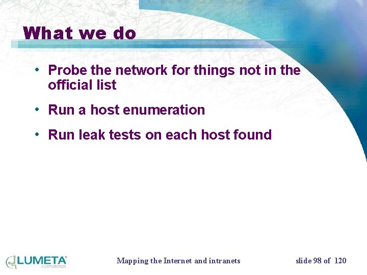 What we do • Probe the network for things not in the official list