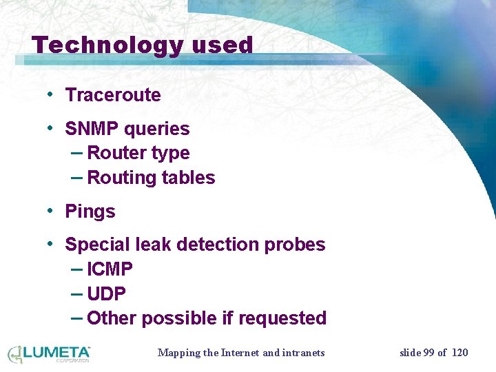 Technology used • Traceroute • SNMP queries – Router type – Routing tables •