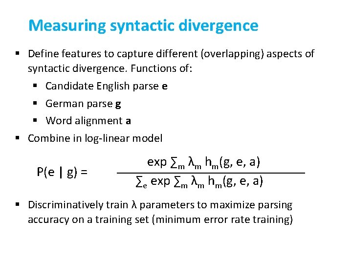 Measuring syntactic divergence § Define features to capture different (overlapping) aspects of syntactic divergence.