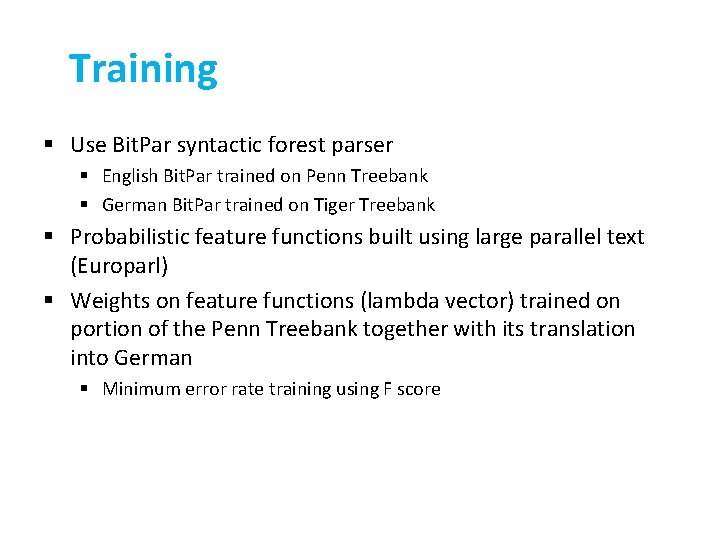 Training § Use Bit. Par syntactic forest parser § English Bit. Par trained on