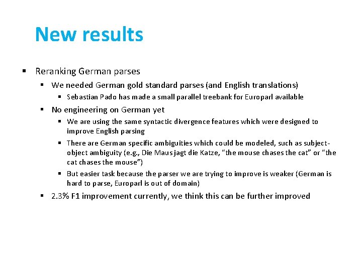 New results § Reranking German parses § We needed German gold standard parses (and