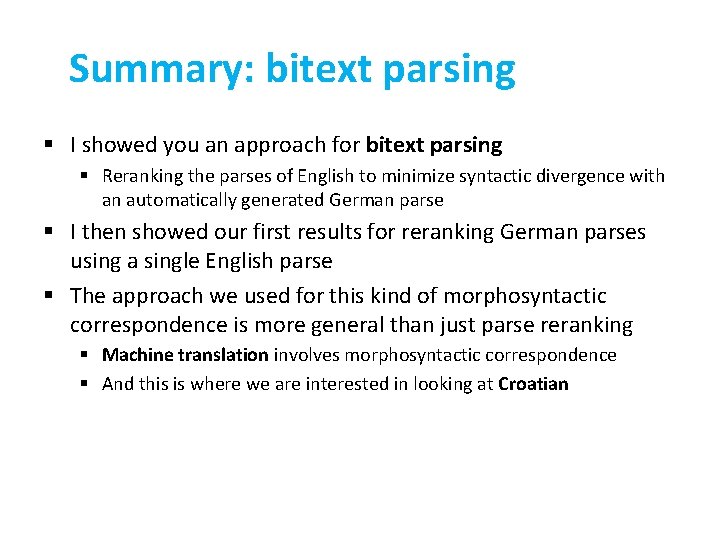 Summary: bitext parsing § I showed you an approach for bitext parsing § Reranking