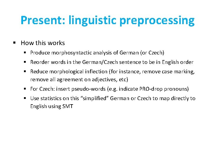 Present: linguistic preprocessing § How this works § Produce morphosyntactic analysis of German (or