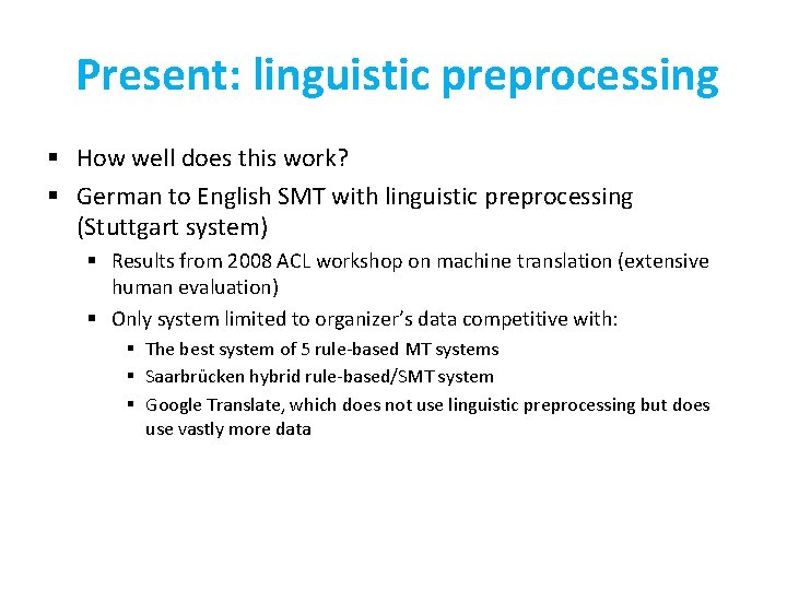 Present: linguistic preprocessing § How well does this work? § German to English SMT